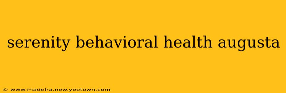 serenity behavioral health augusta