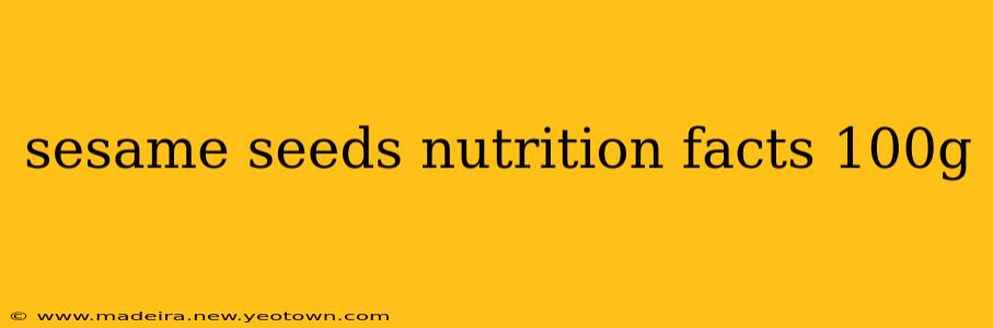 sesame seeds nutrition facts 100g