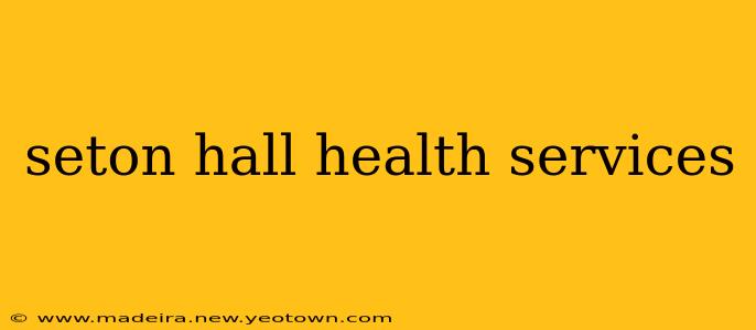 seton hall health services