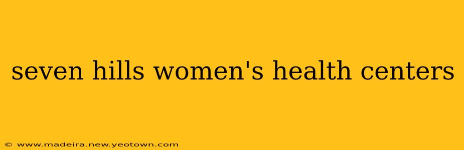 seven hills women's health centers