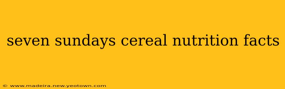 seven sundays cereal nutrition facts