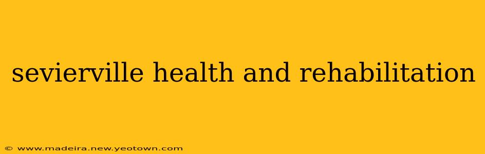 sevierville health and rehabilitation