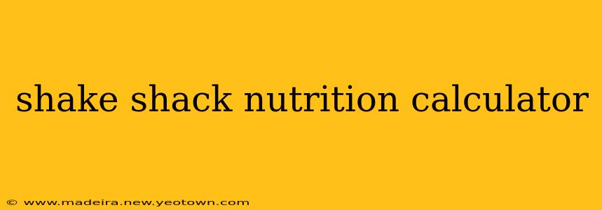 shake shack nutrition calculator