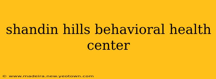 shandin hills behavioral health center