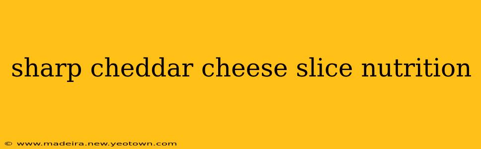 sharp cheddar cheese slice nutrition