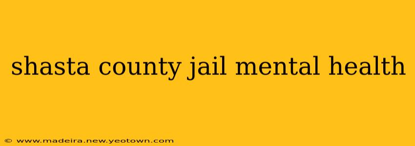 shasta county jail mental health