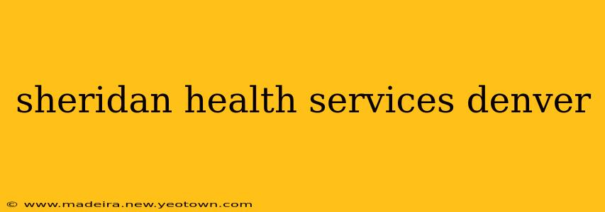 sheridan health services denver