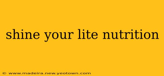 shine your lite nutrition