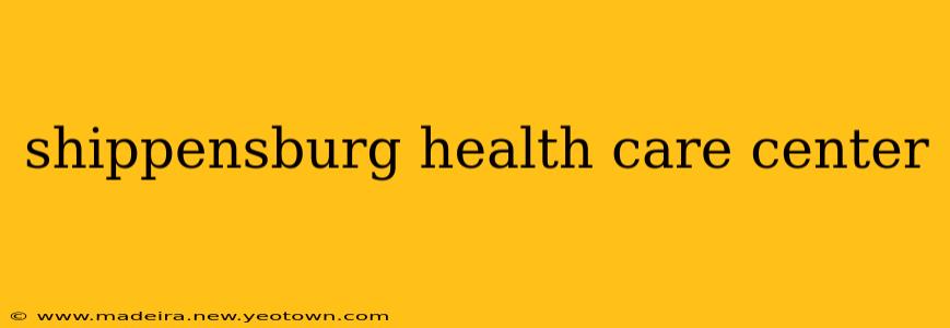 shippensburg health care center
