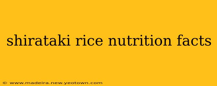 shirataki rice nutrition facts