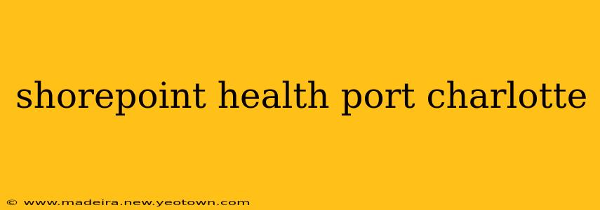 shorepoint health port charlotte