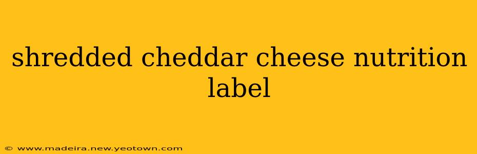 shredded cheddar cheese nutrition label