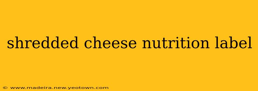 shredded cheese nutrition label