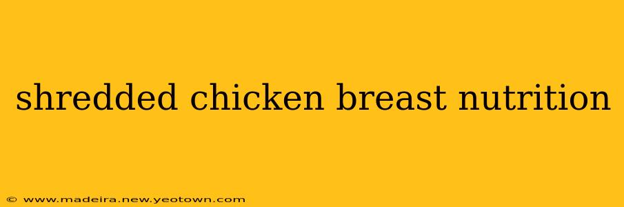 shredded chicken breast nutrition
