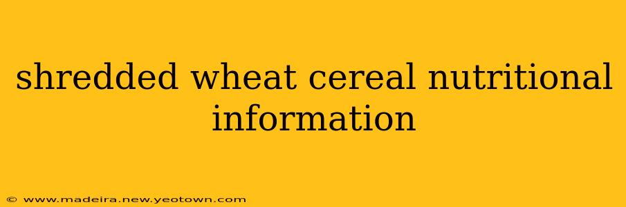 shredded wheat cereal nutritional information