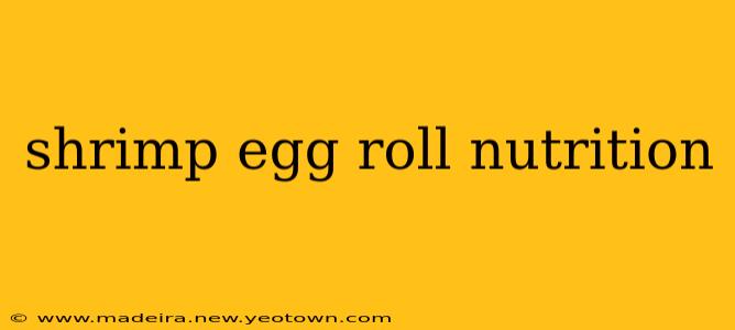 shrimp egg roll nutrition