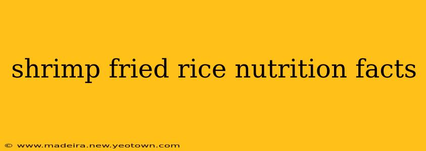 shrimp fried rice nutrition facts