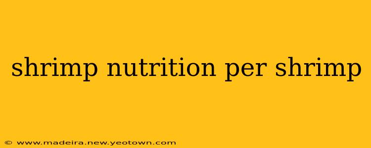 shrimp nutrition per shrimp