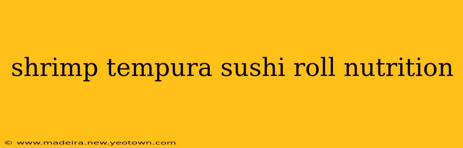 shrimp tempura sushi roll nutrition