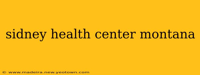 sidney health center montana
