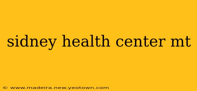 sidney health center mt