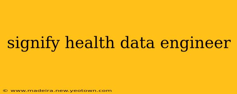 signify health data engineer
