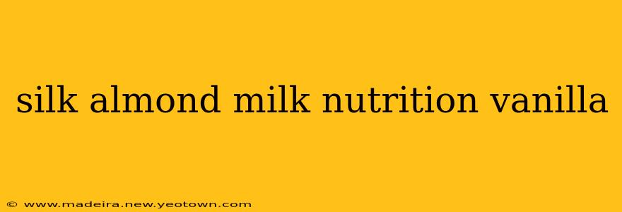 silk almond milk nutrition vanilla