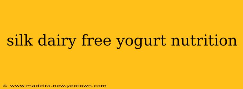 silk dairy free yogurt nutrition
