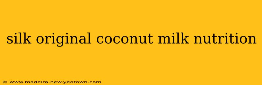 silk original coconut milk nutrition