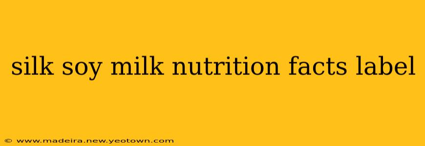 silk soy milk nutrition facts label