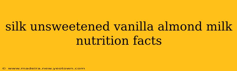 silk unsweetened vanilla almond milk nutrition facts