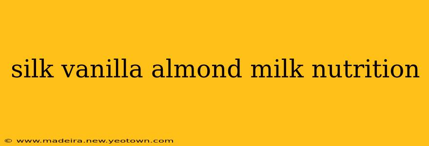 silk vanilla almond milk nutrition