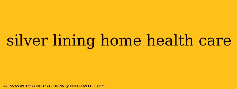 silver lining home health care