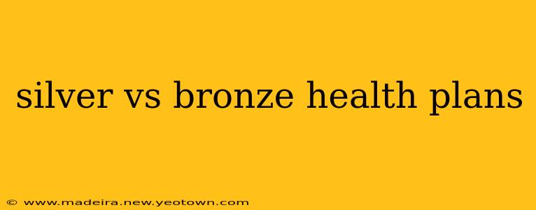 silver vs bronze health plans