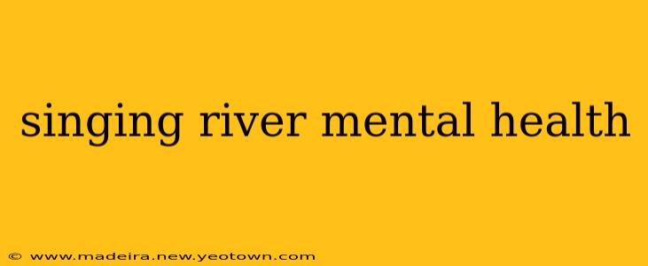 singing river mental health