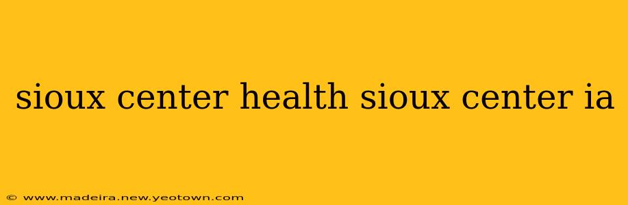 sioux center health sioux center ia