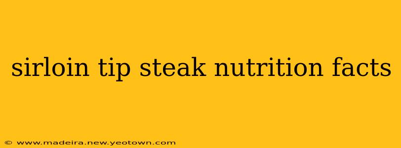 sirloin tip steak nutrition facts