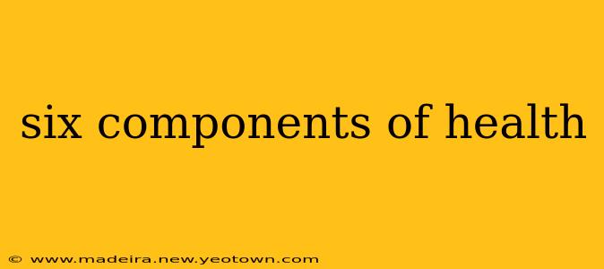 six components of health