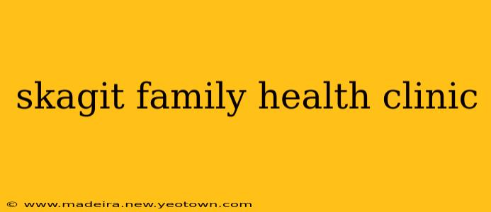 skagit family health clinic