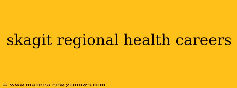 skagit regional health careers