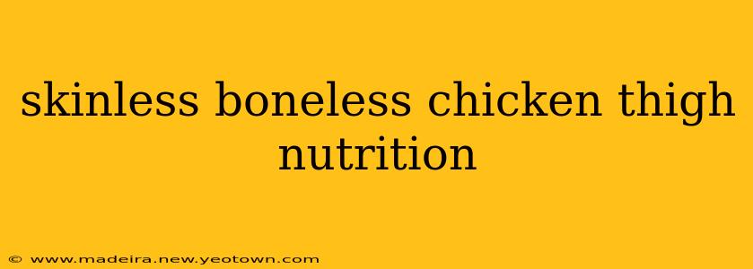 skinless boneless chicken thigh nutrition