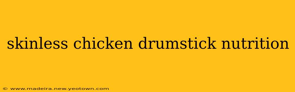 skinless chicken drumstick nutrition