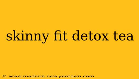skinny fit detox tea