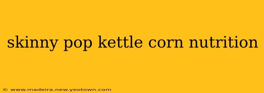 skinny pop kettle corn nutrition