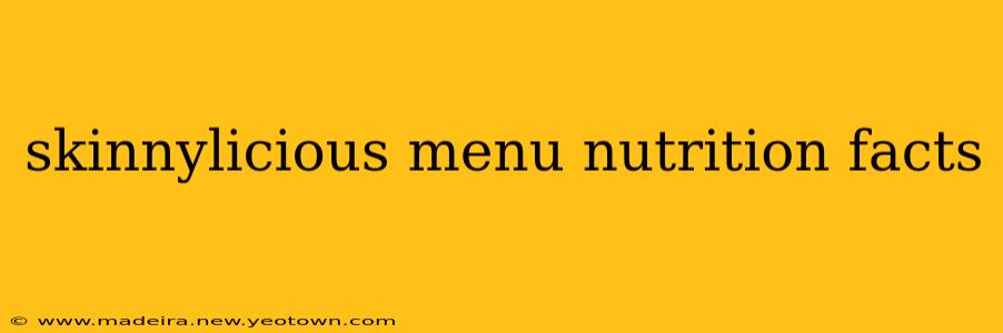 skinnylicious menu nutrition facts