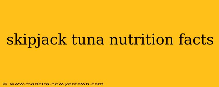 skipjack tuna nutrition facts