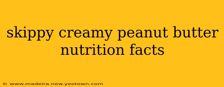 skippy creamy peanut butter nutrition facts
