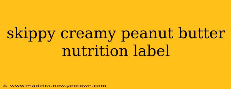 skippy creamy peanut butter nutrition label