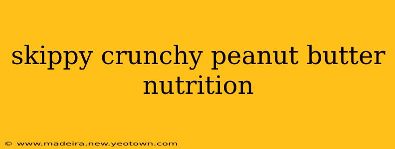 skippy crunchy peanut butter nutrition