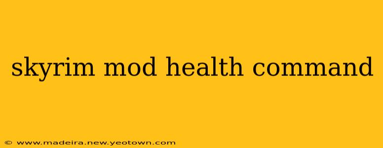 skyrim mod health command